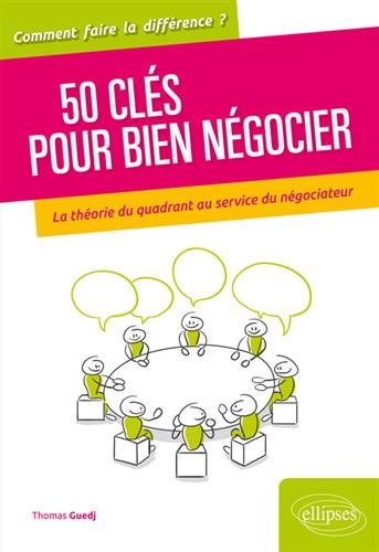 50 clés pour bien négocier : la théorie du quadrant au service du négociateur Books