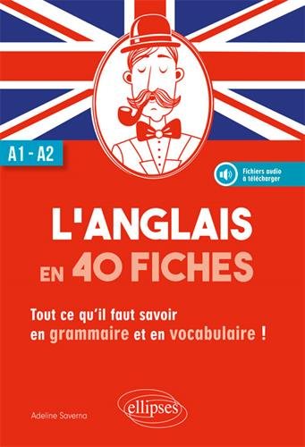 L'anglais en 40 fiches : tout ce qu'il faut savoir en grammaire et en vocabulaire : A1-A2 Foreign Languages ​​& Dictionaries
