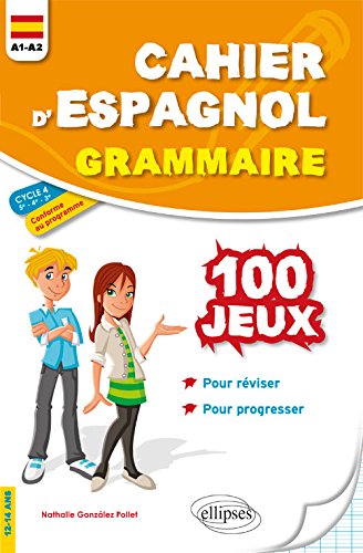 Cahier d'espagnol, grammaire A1-A2 cycle 4, 5e 4e 3e, 12-14 ans : 100 jeux pour réviser et progresser Foreign Languages ​​& Dictionaries
