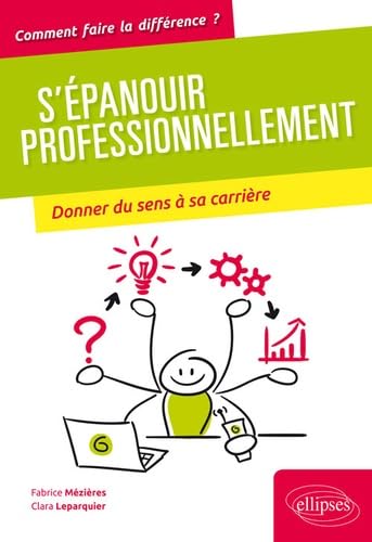 S’épanouir professionnellement: Donner du sens à sa carrière (Comment faire la différence ?) Books