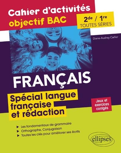Français Seconde et Première toutes séries.Cahier d'activités objectif BAC. Spécial langue française et rédaction Non-fiction