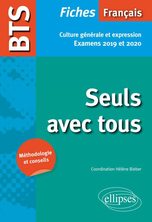 BTS Français - Culture générale et expression - Nouveau thème de culture générale. Examens 2019 et 2020: Seuls avec tous. Culture générale et expression Books