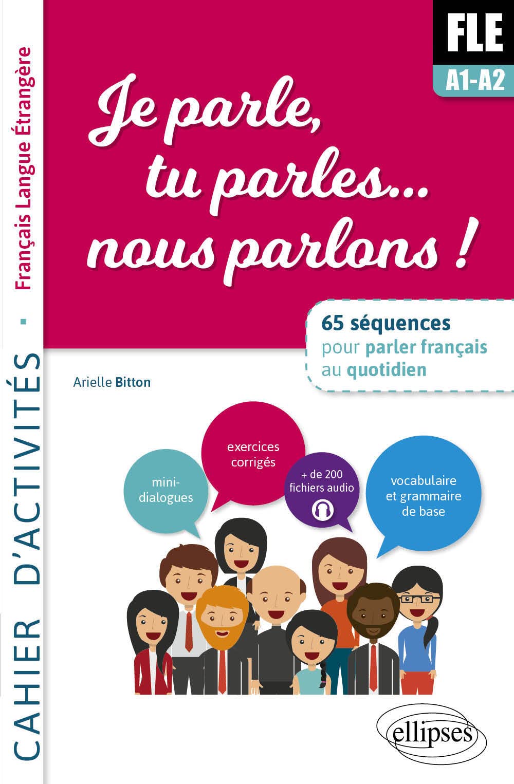 FLE. Je parle, tu parles, nous parlons... 65 séquences pour parler français au quotidien. A1-A2. Cahier d'activités. fichiers audio Foreign Languages ​​& Dictionaries