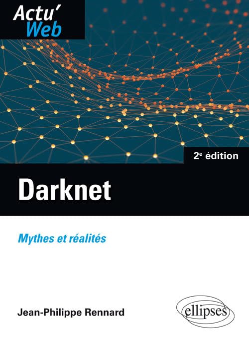 Darknet. Mythes et réalités - 2e édition: Mythes ou réalités (Actu'Web) Computer Science