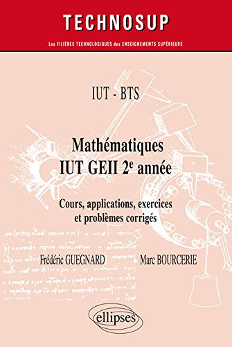 IUT-BTS : mathématiques, IUT GEII 2e année : cours, applications, exercices et problèmes corrigés book