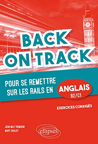 Back on track : pour se remettre sur les rails en anglais, B2-C1 : grammaire, vocabulaire, pièges à éviter, exercices d'application Foreign Languages ​​& Dictionaries