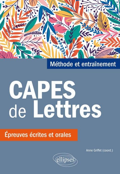 CAPES de Lettres. Méthode et entraînements, épreuves écrites et orales Books