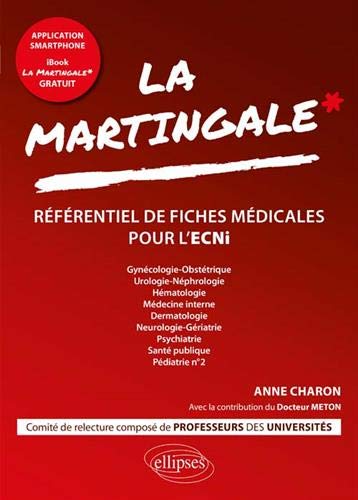La martingale : référentiel de fiches médicales pour l'ECNi. Vol. 2. Gynécologie-obstétrique, urologie-néphrologie, hématologie, médecine interne, dermatologie, neurologie-gériatrie, psychiatrie, santé publique, pédiatrie n° 2 Medicine
