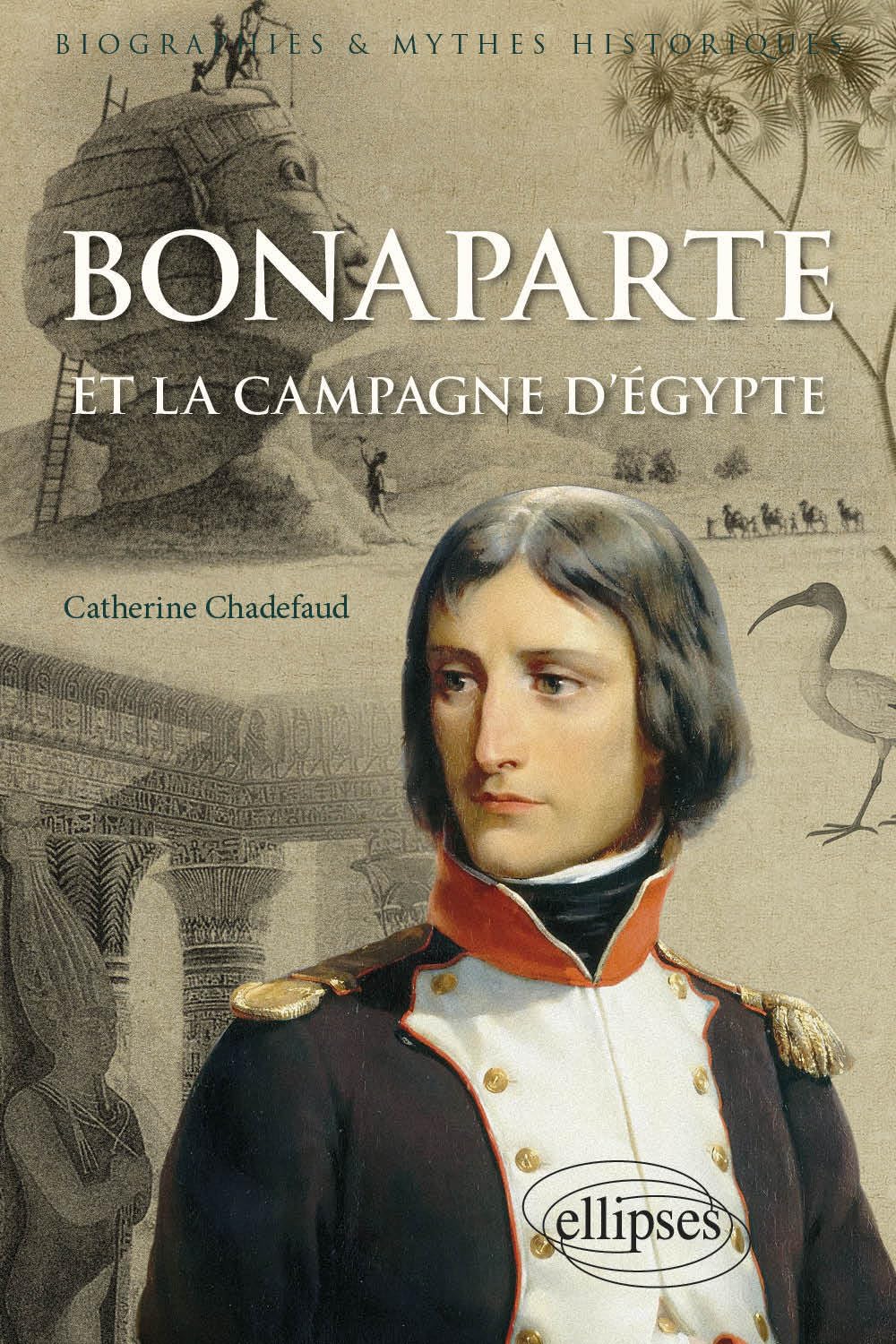 Bonaparte et la campagne d'Égypte (Biographies et mythes historiques) Politics & History