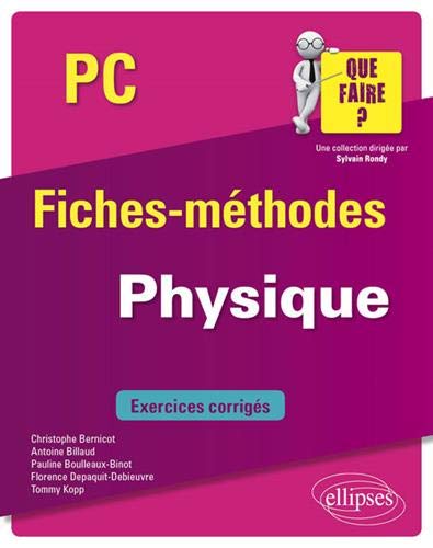 Physique PC : fiches-méthodes : exercices corrigés Natural Sciences