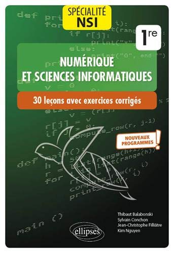 Spécialité NSI, numérique et sciences informatiques 1re : 30 leçons avec exercices corrigés : nouveaux programmes Professional & Reference Books