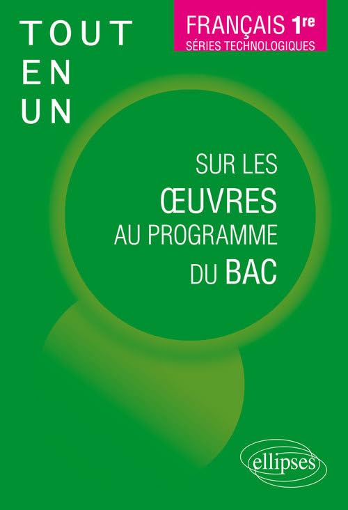 Français, Première. Séries technologiques. Tout-en-un sur les oeuvres au programme du bac. book
