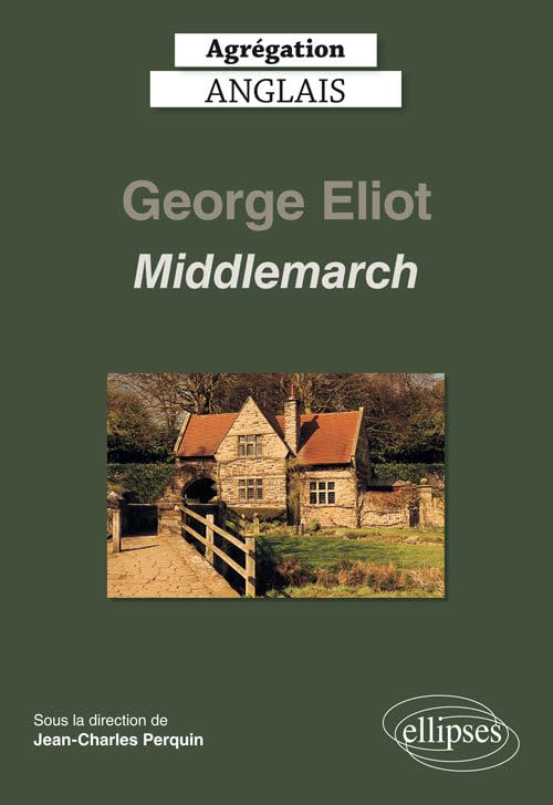 Agrégation anglais 2020. George Eliot, Middlemarch (CAPES/AGREGATION) Foreign Languages ​​& Dictionaries