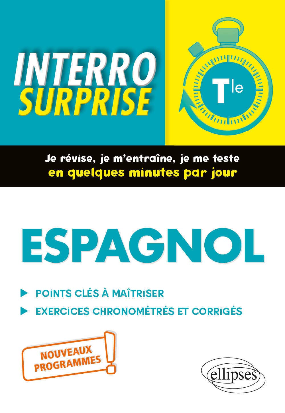Espagnol. Interro Surprise. Classe de Terminale. Nouveaux programmes: Points clés à maîtriser, exercices chronométrés et corrigés Professional & Reference Books