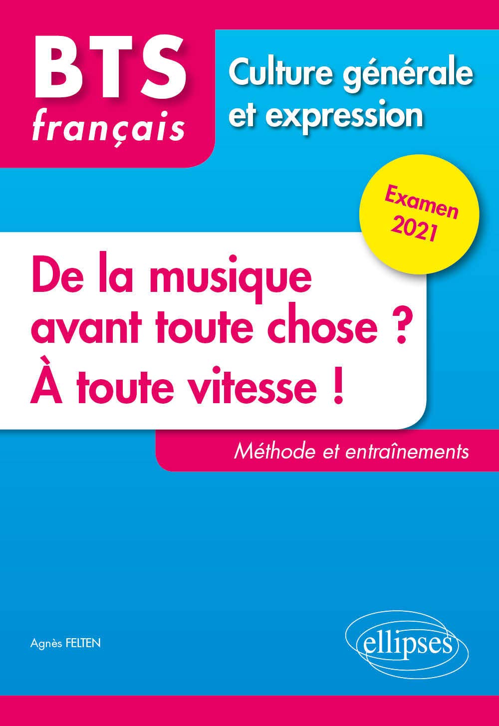 BTS tout en un méthodes et entraînements - 1. De la musique avant toute chose ? 2. À toute vitesse ! - Culture générale et expression. Examen 2021: BTS français Culture générale et expression Books