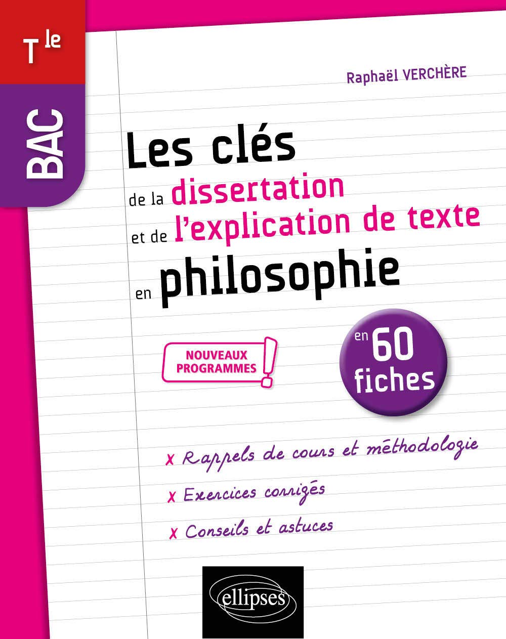 Les clés de la dissertation et de l'explication de texte en philosophie en 60 fiches. Terminale, nouveaux programmes (Les clés de l'épreuve) Professional & Reference Books