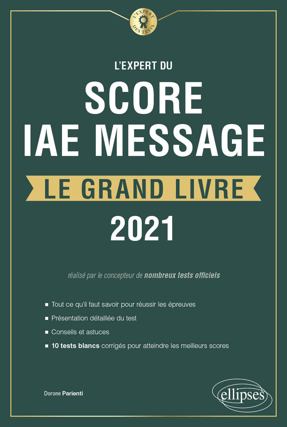 L'Expert du Score IAE Message - Le Grand Livre - Édition 2021: Le grand livre. 10 tests blancs (L'Expert des Tests) Business, Finance & Career