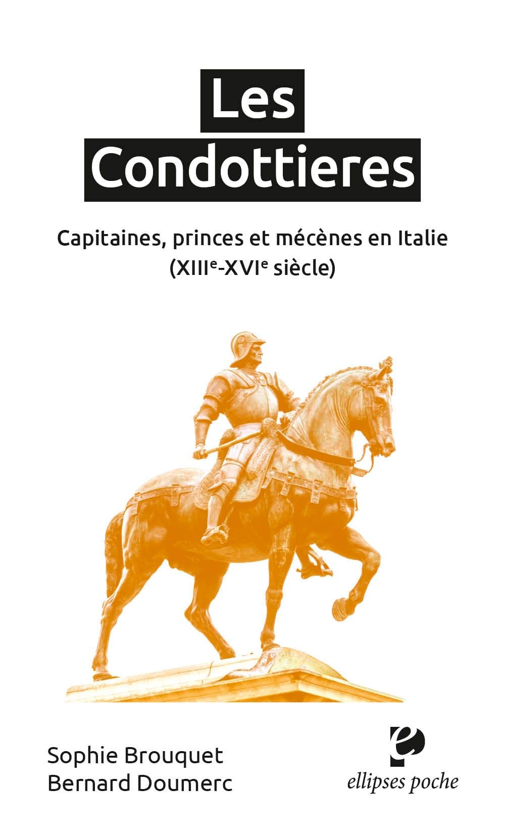Les Condottieres: Capitaines, princes et mécènes en Italie (XIIIe-XVIe siècle) (Poche) Politics & History