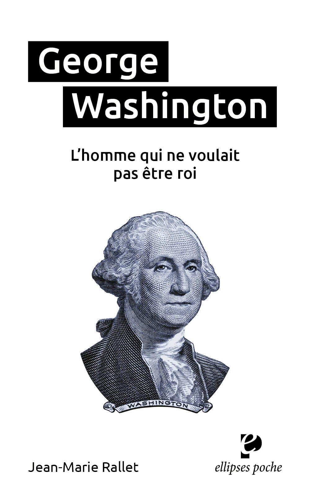 George Washington: L’homme qui ne voulait pas être roi book