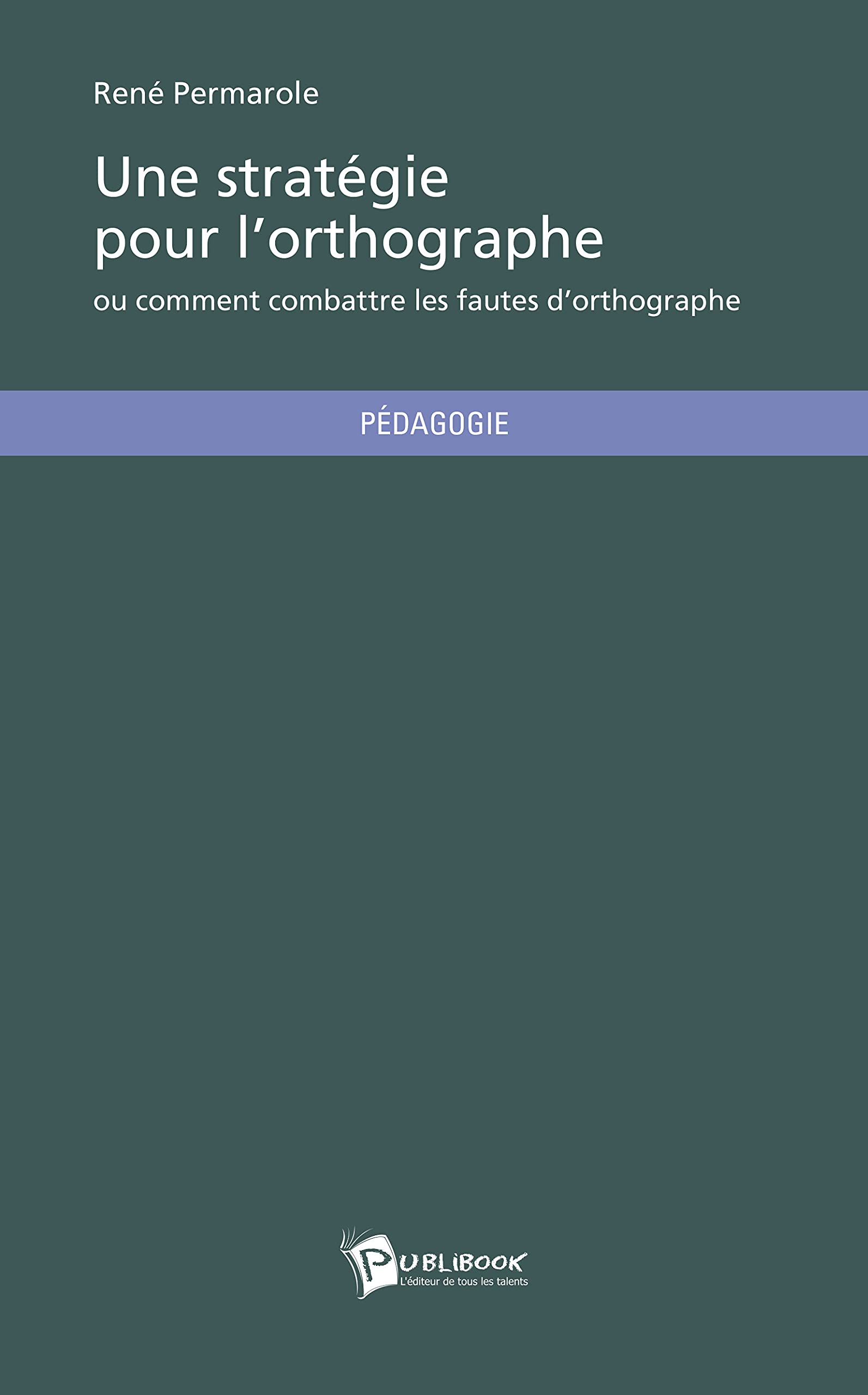 Une stratégie pour l'orthographe ou comment combattre les fautes d'orthographe book
