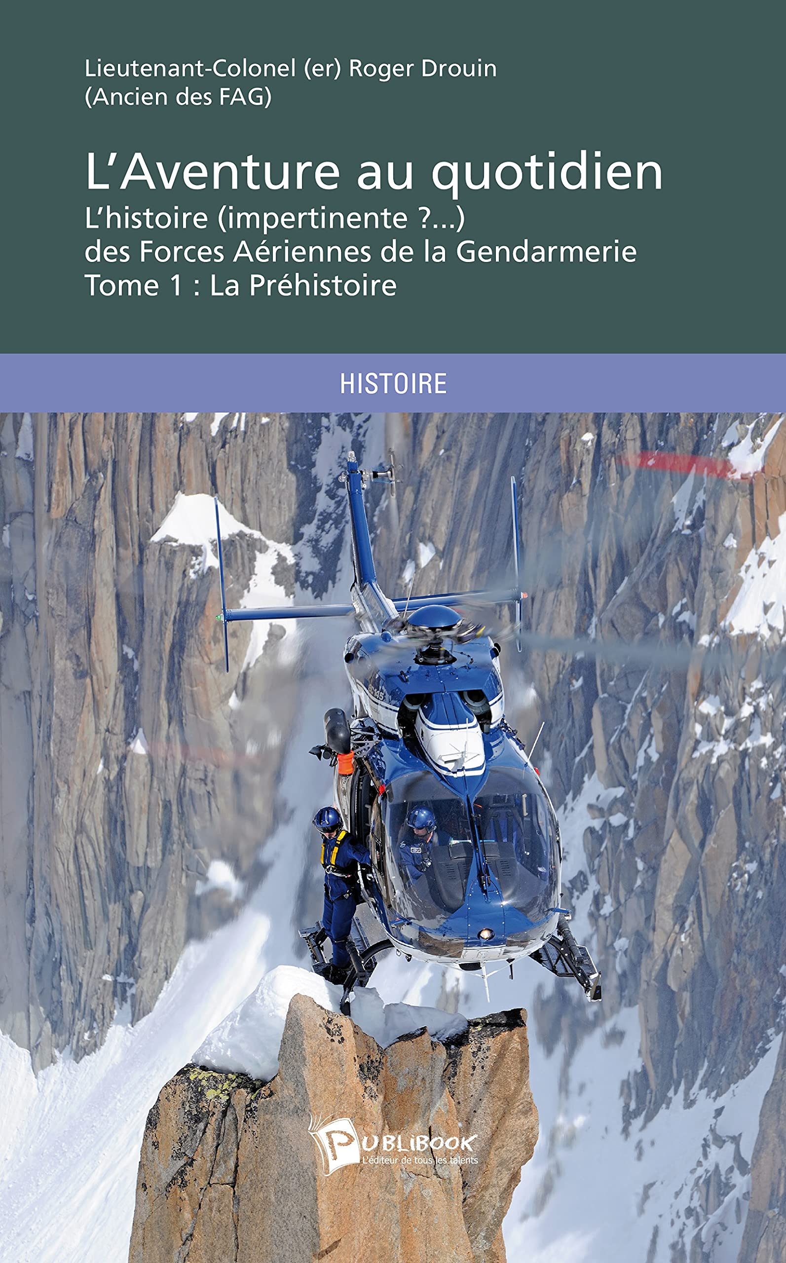 L'Aventure au quotidien: L'histoire (impertinente?...) des Forces Aériennes de la Gendarmerie Tome 1: La Préhistoire Books