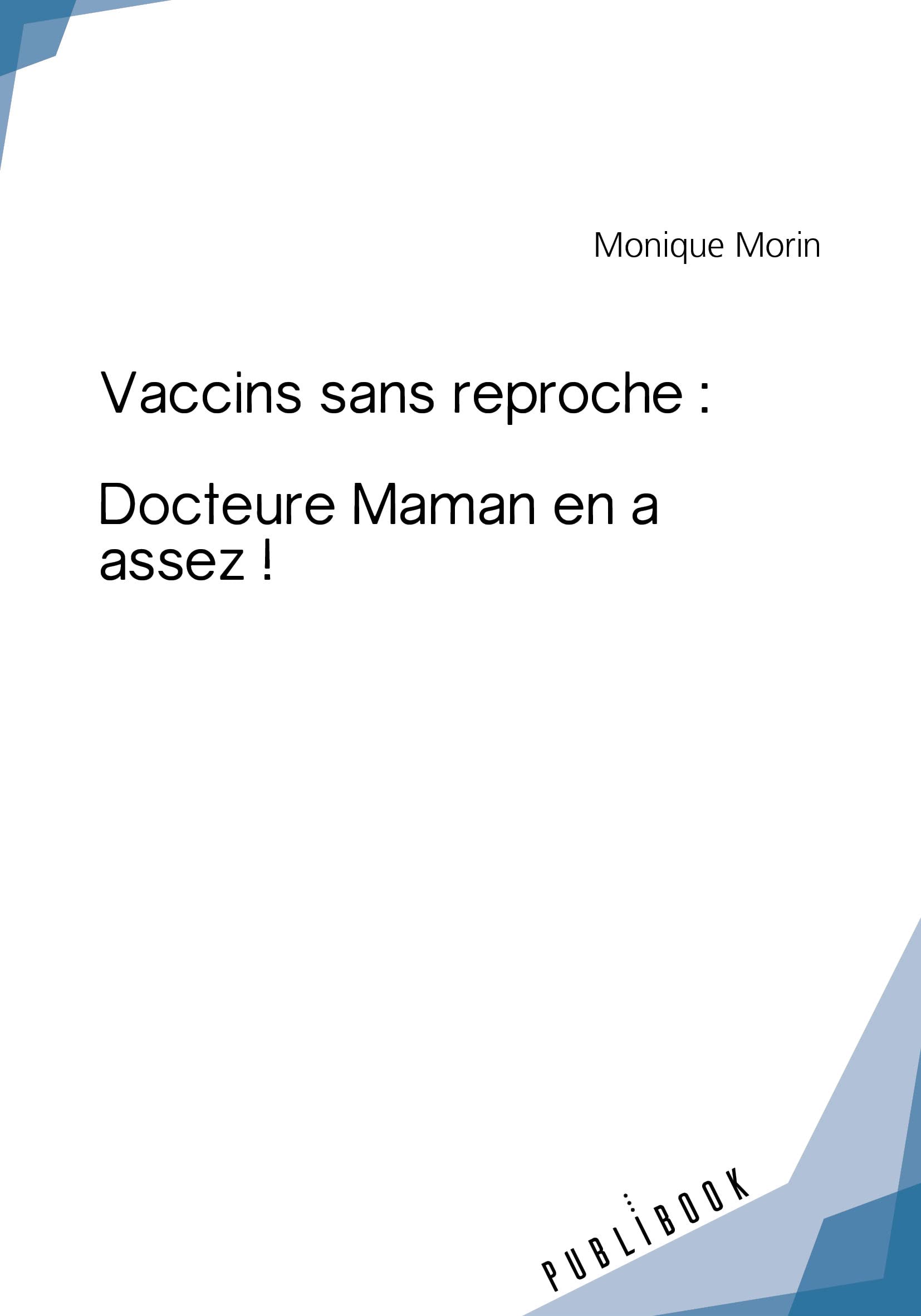Vaccins sans reproche : Docteure Maman en a assez ! book