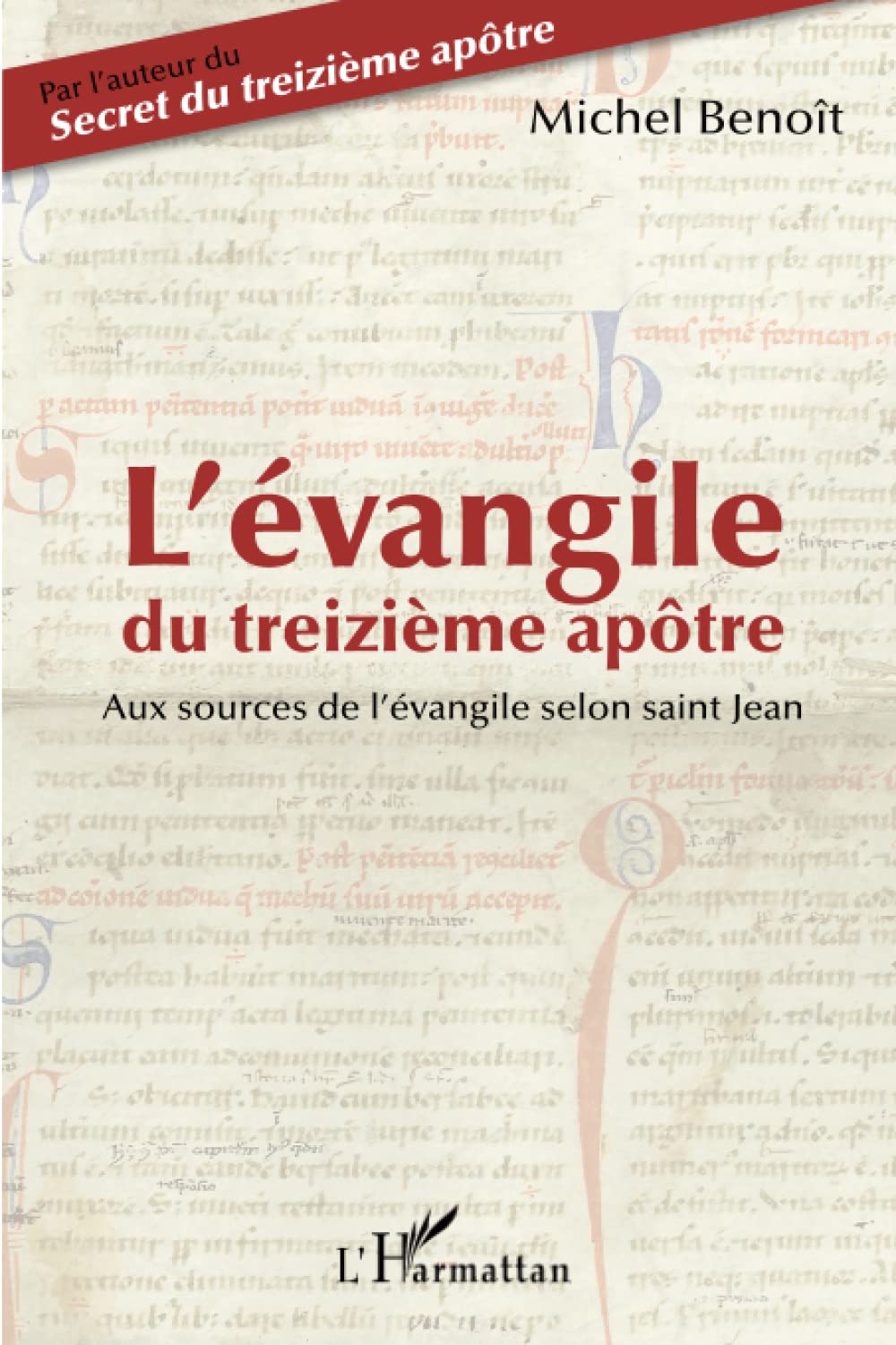 L'évangile du treizième apôtre: Aux sources de l'évangile selon Saint Jean book