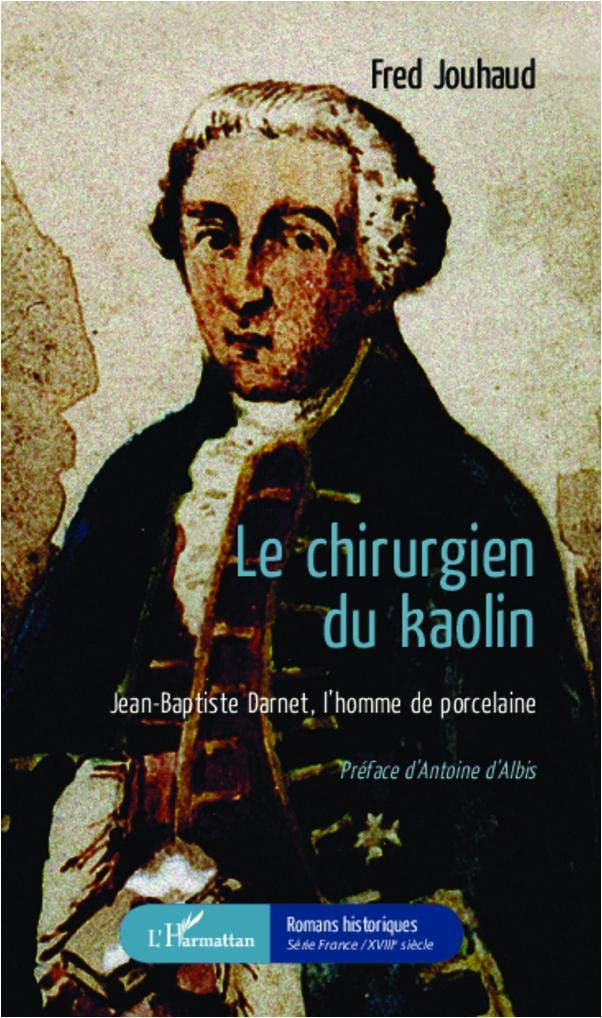 Le chirurgien du kaolin: Jean-Baptiste Darnet, l'homme de porcelaine Classics