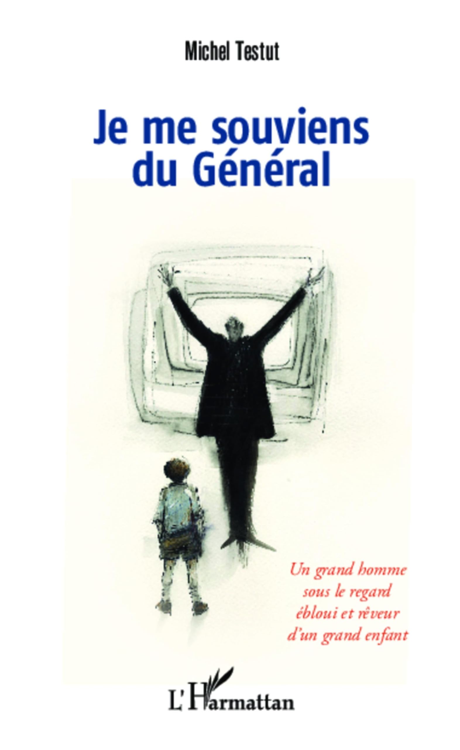 Je me souviens du Général: Un grand homme sous le regard ébloui et rêveur d'un grand enfant book