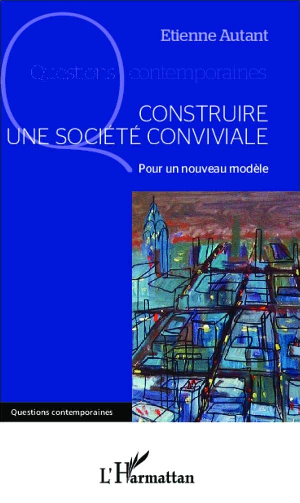 Construire une société conviviale: Pour un nouveau modèle Law