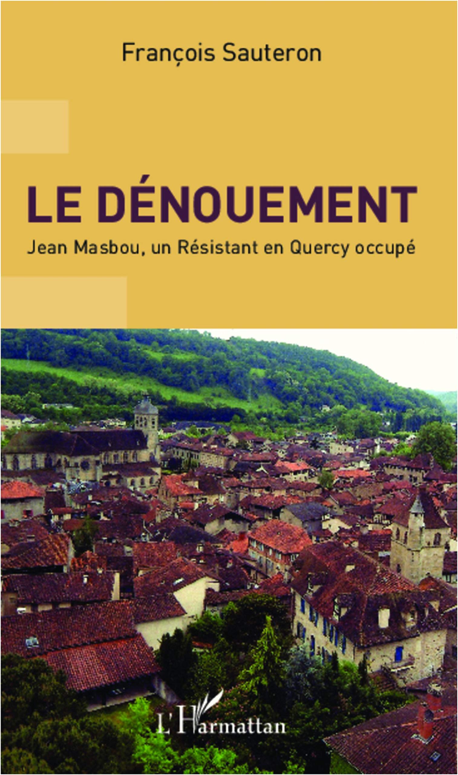 Le dénouement: Jean Masbou, un Résistant en Quercy occupé Politics & History