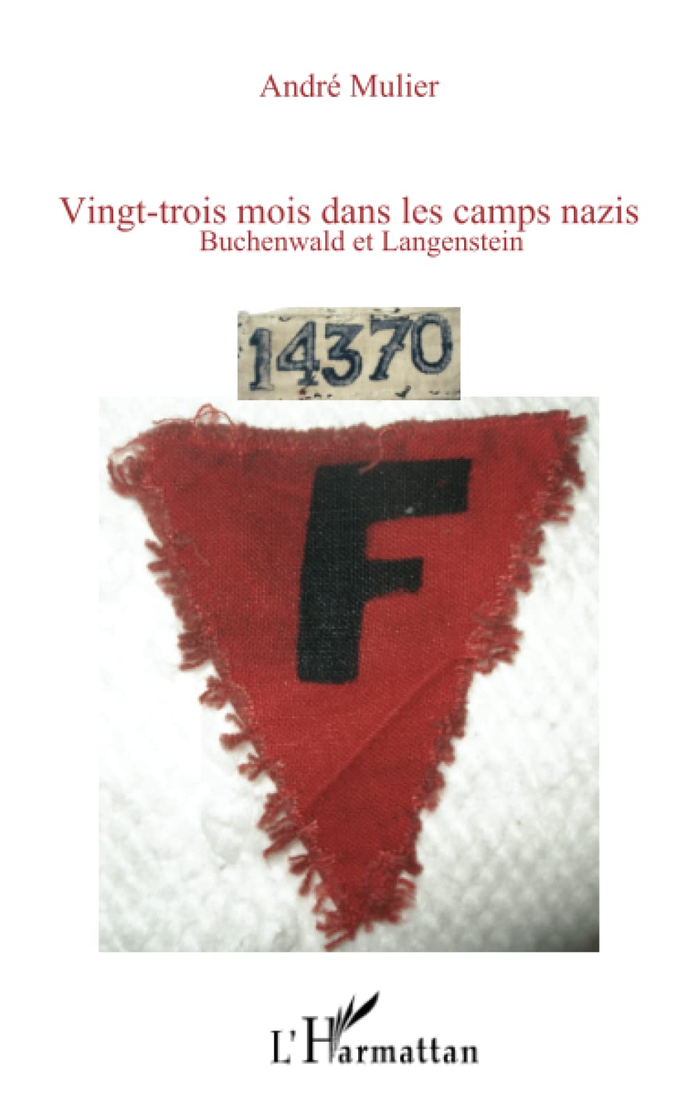 Vingt-trois mois dans les camps nazis: Buchenwald et Langenstein Memories