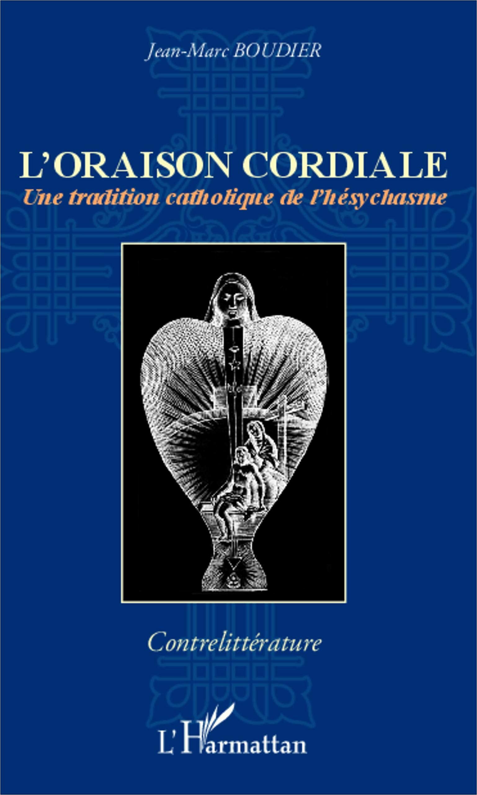 L'Oraison Cordiale : Une tradition catholique de l'Hesychasme book