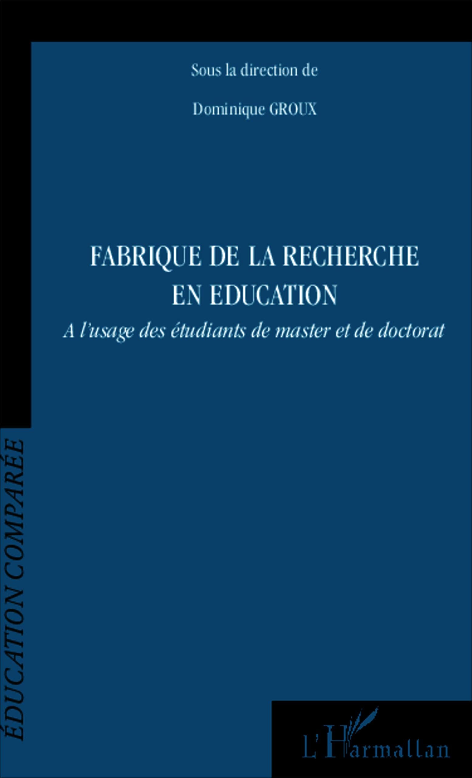 Fabrique de la recherche en éducation: À l'usage des étudiants de master et de doctorat Education & Training