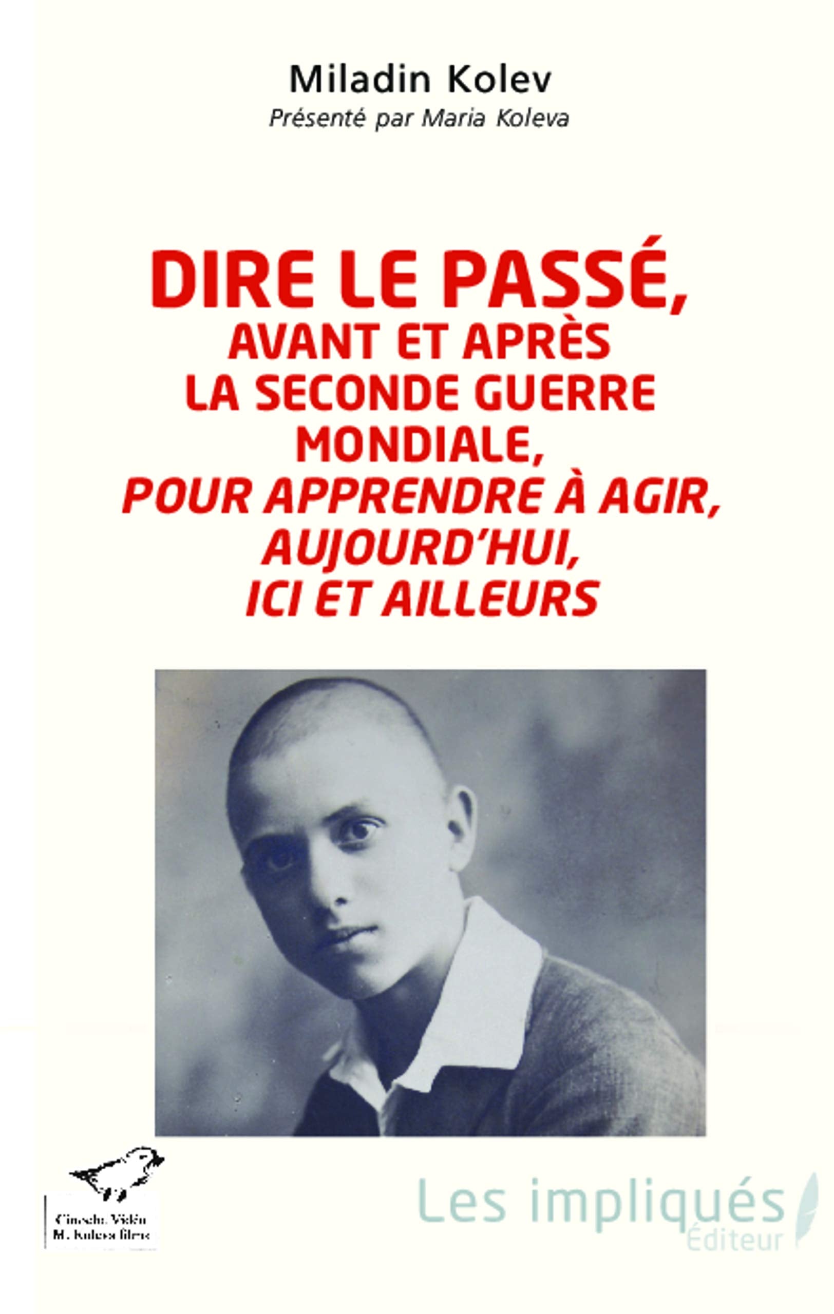 Dire le passé, avant et après la Seconde Guerre mondiale, pour apprendre à agir, aujourd'hui, ici et ailleurs book