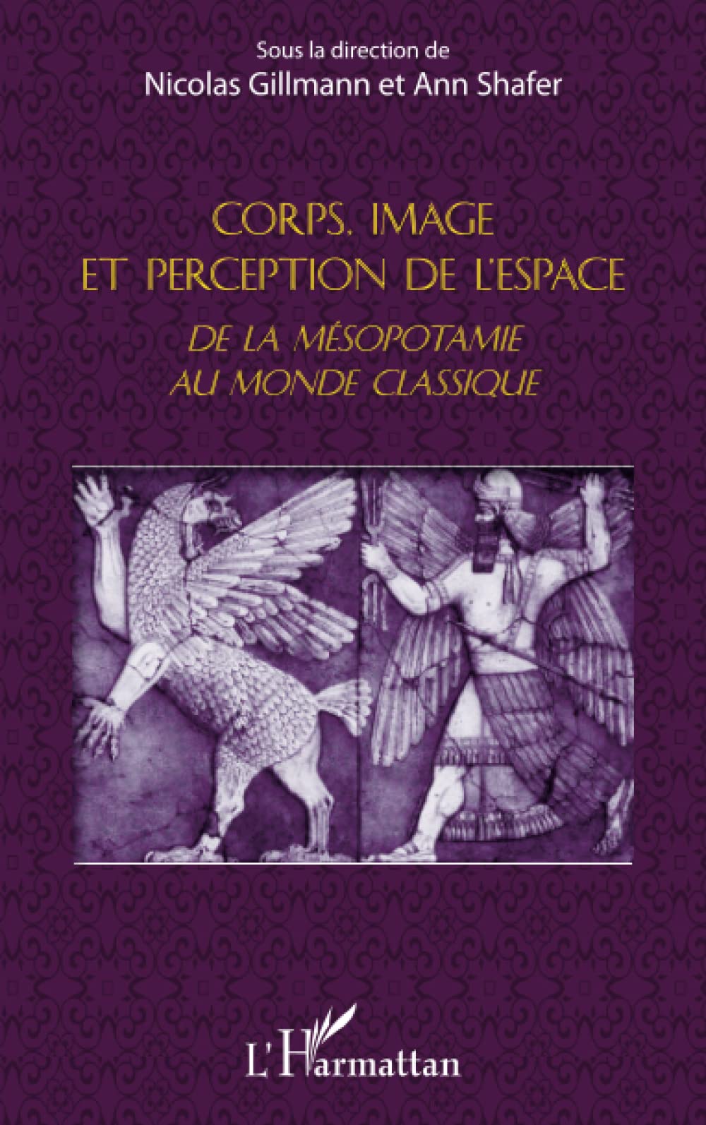 Corps, image et perception de l'espace: De la Mésopotamie au monde classique Social Sciences