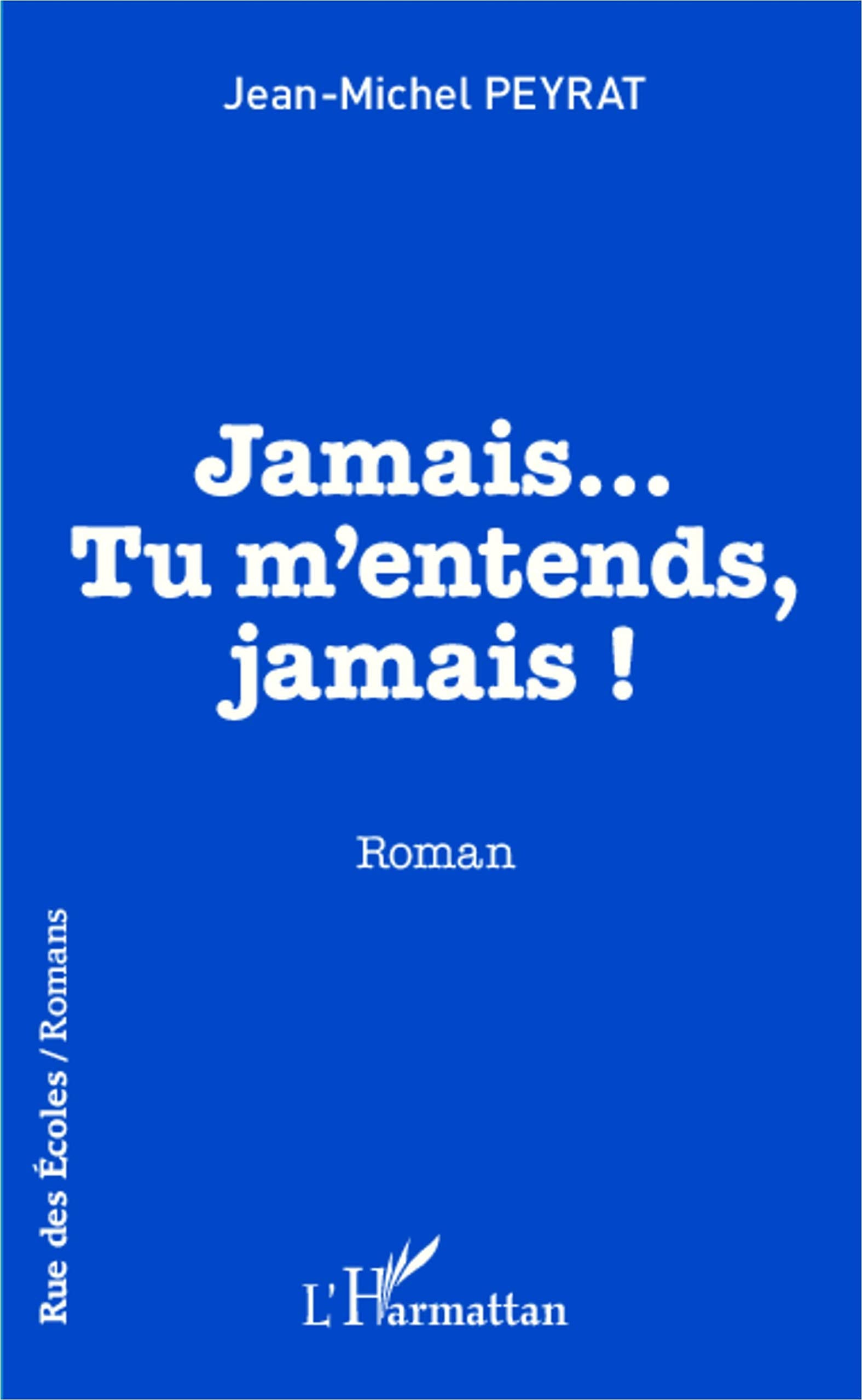Jamais...Tu m'entends, jamais !: Roman Classics