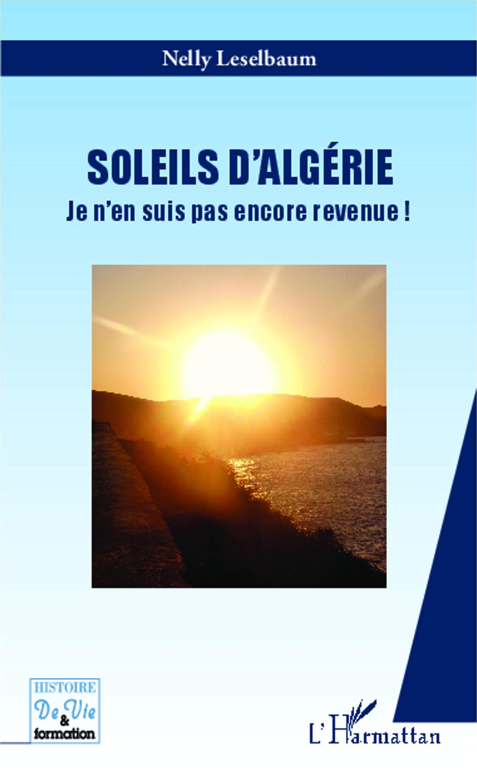Soleils d'Algérie: Je n'en suis pas encore revenue ! book