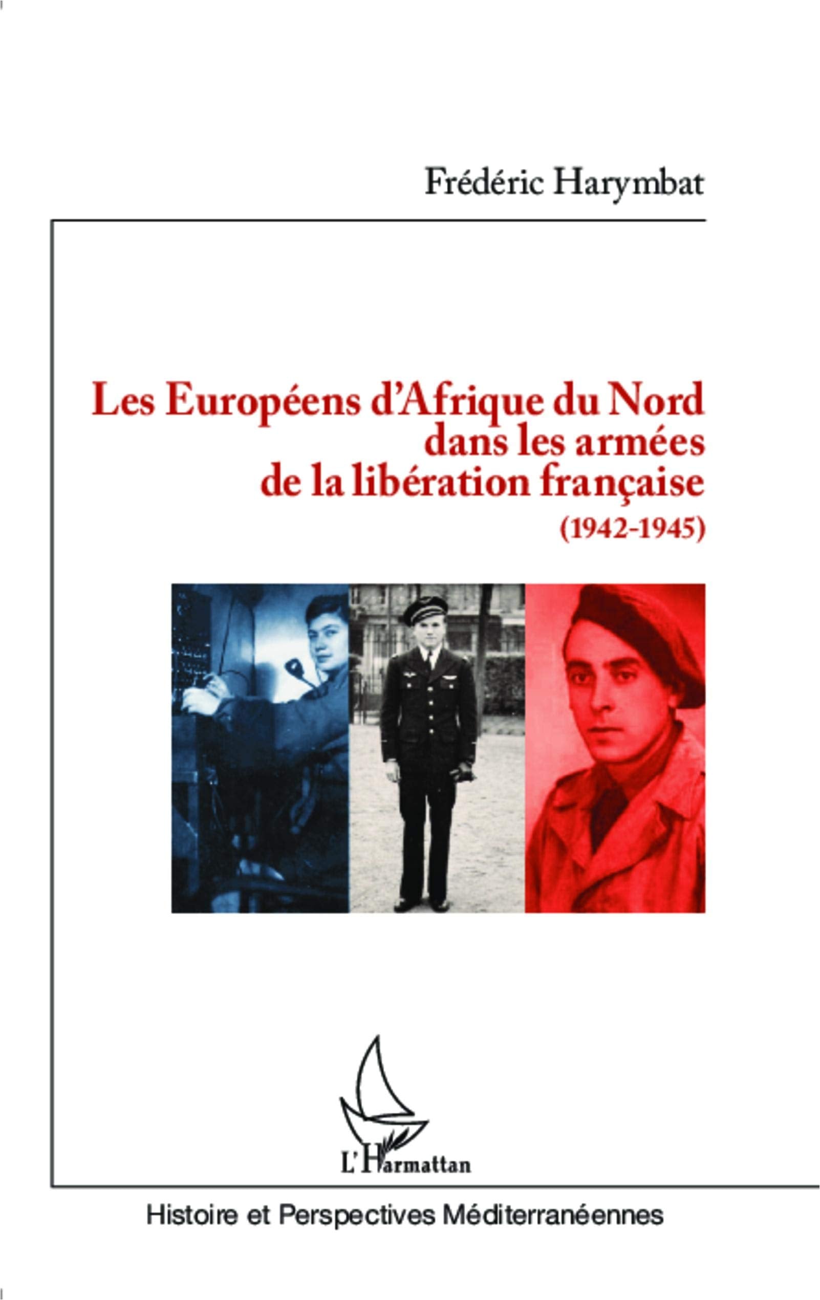 Les Européens d'Afrique du Nord dans les armées de la libération française: (1942-1945) book