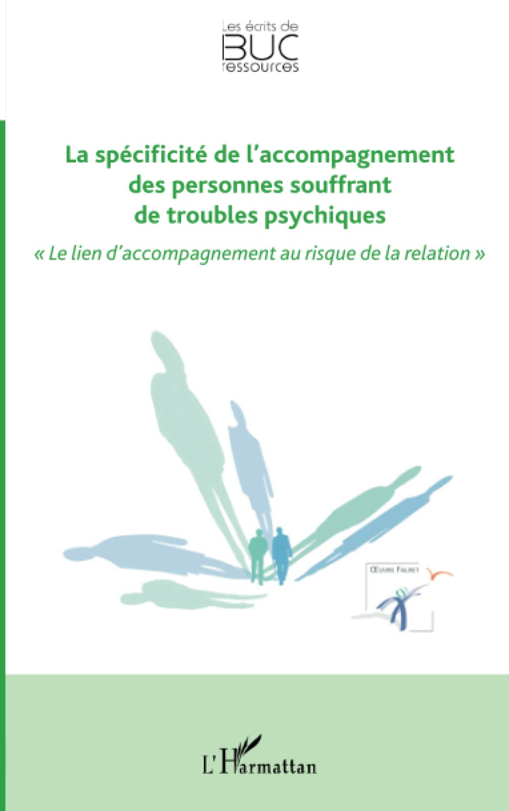 La spécificité de l'accompagnement des personnes souffrant de troubles psychiques: « Le lien d'accompagnement au risque de la relation » book