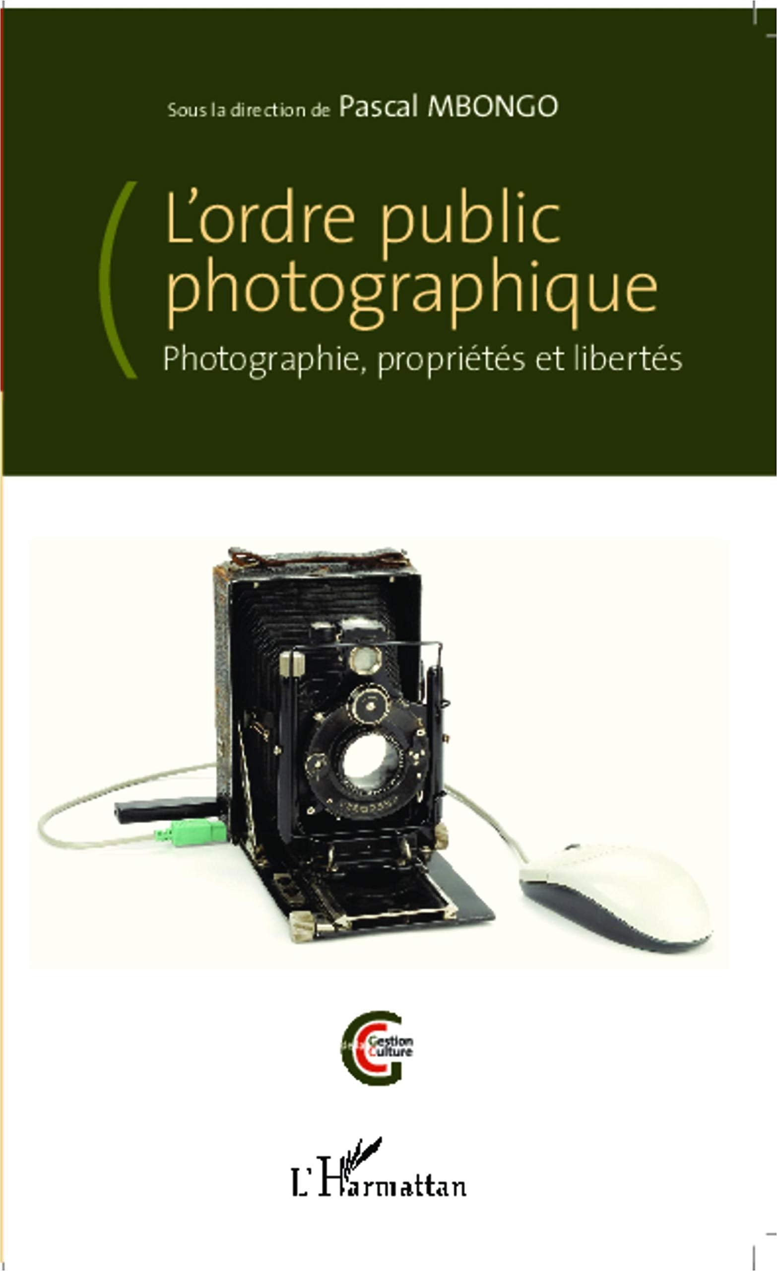 L'ordre public photographique: Photographie, propriétés et libertés book