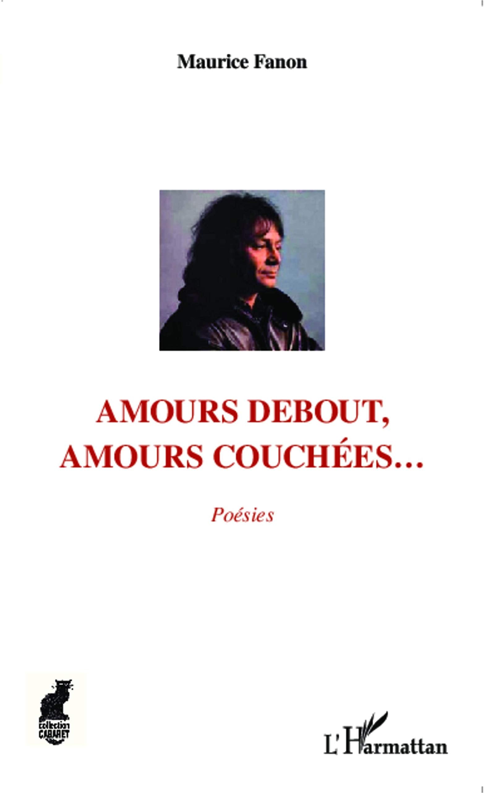 Amours debout, amours couchées...: Poésies Poetry