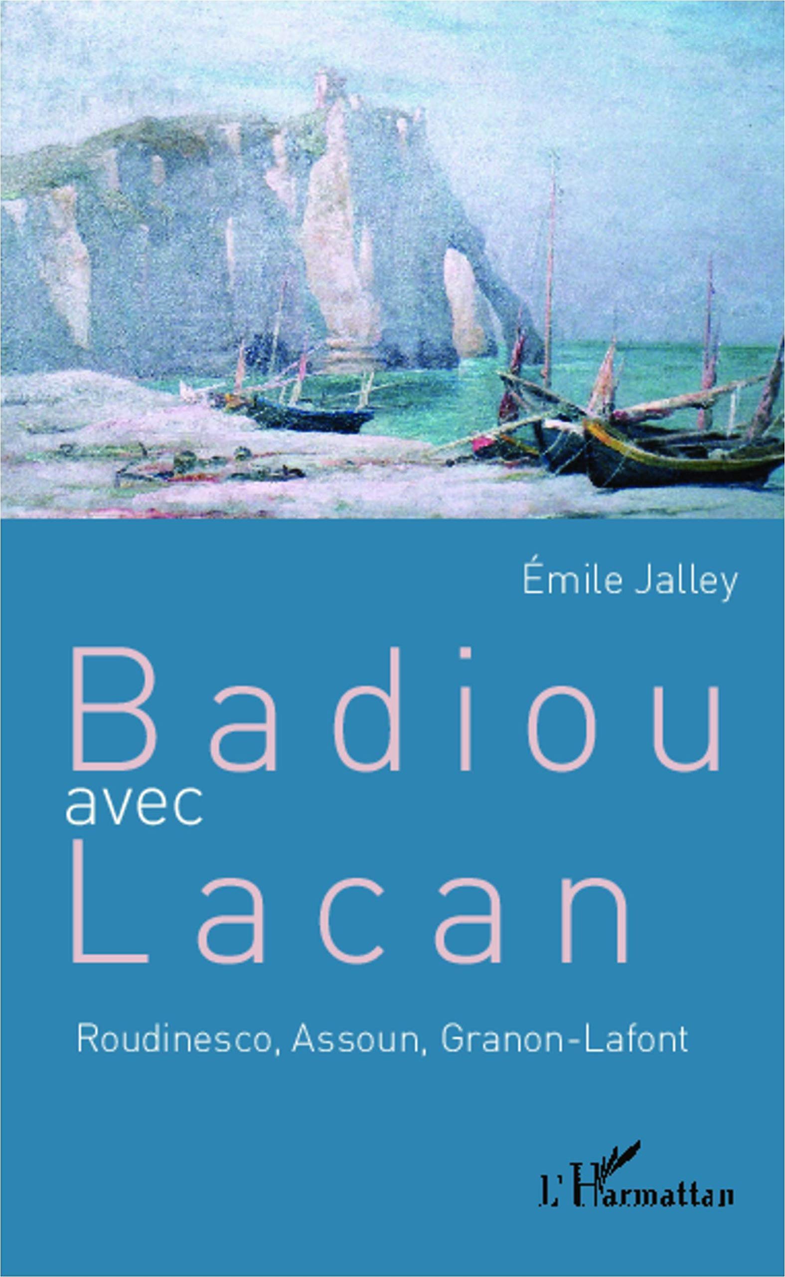 Badiou avec Lacan: Roudinesco, Assoun, Granon-Lafont Philosophy