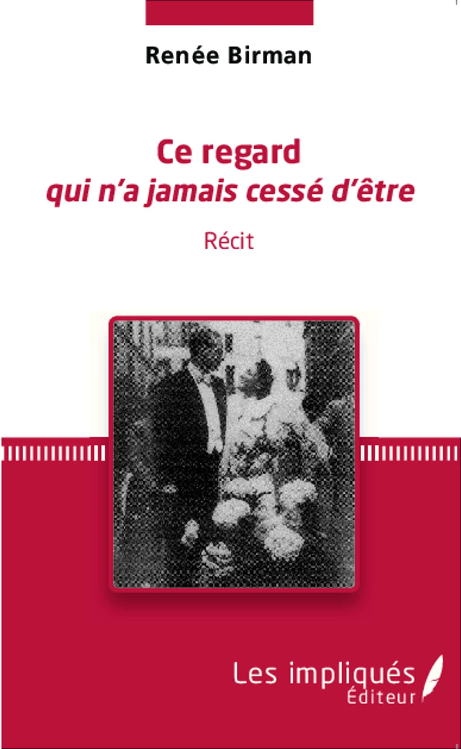 Ce regard qui n'a jamais cessé d'être: Récit book