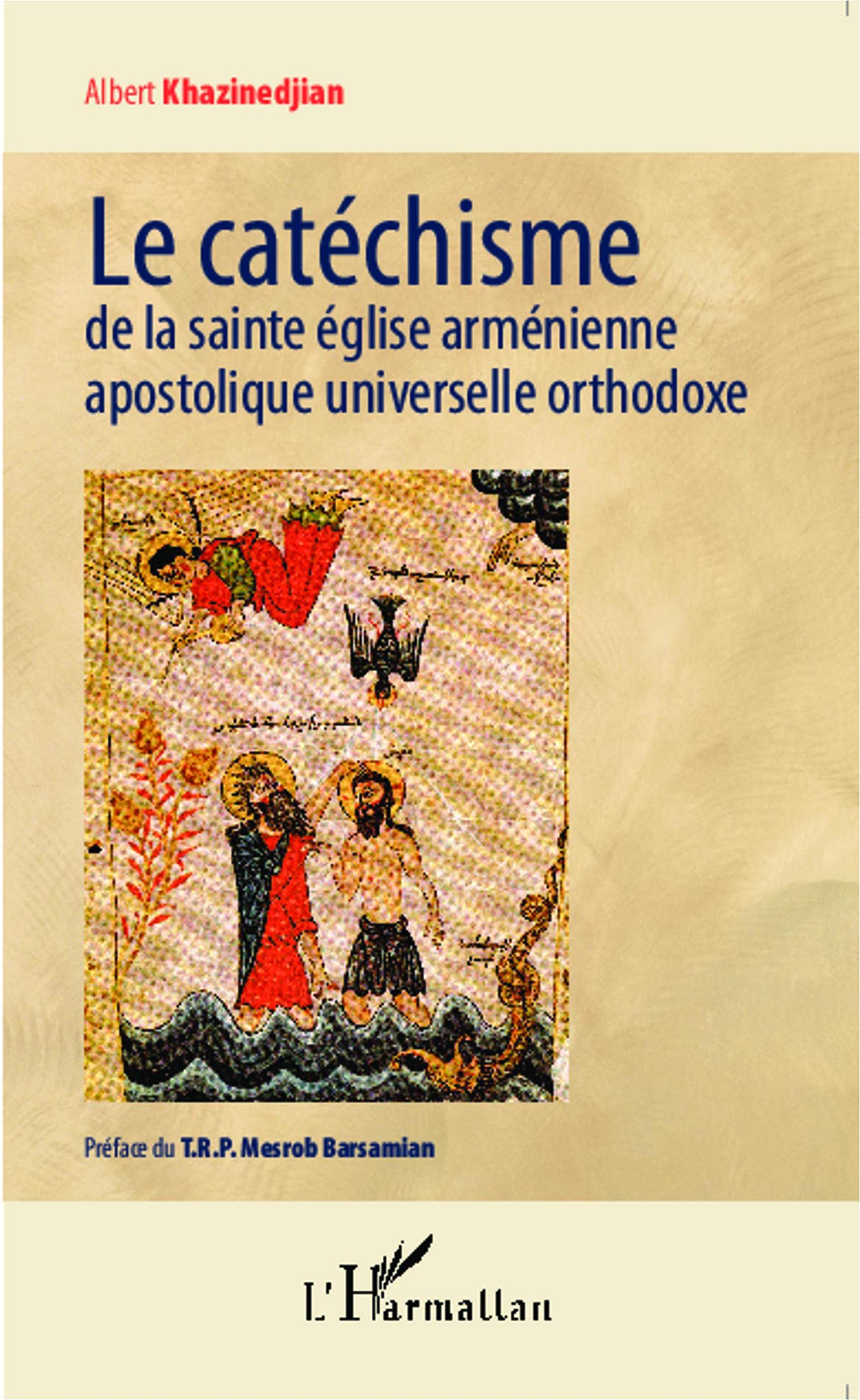 Le catéchisme de la sainte église arménienne apostolique universelle orthodoxe book