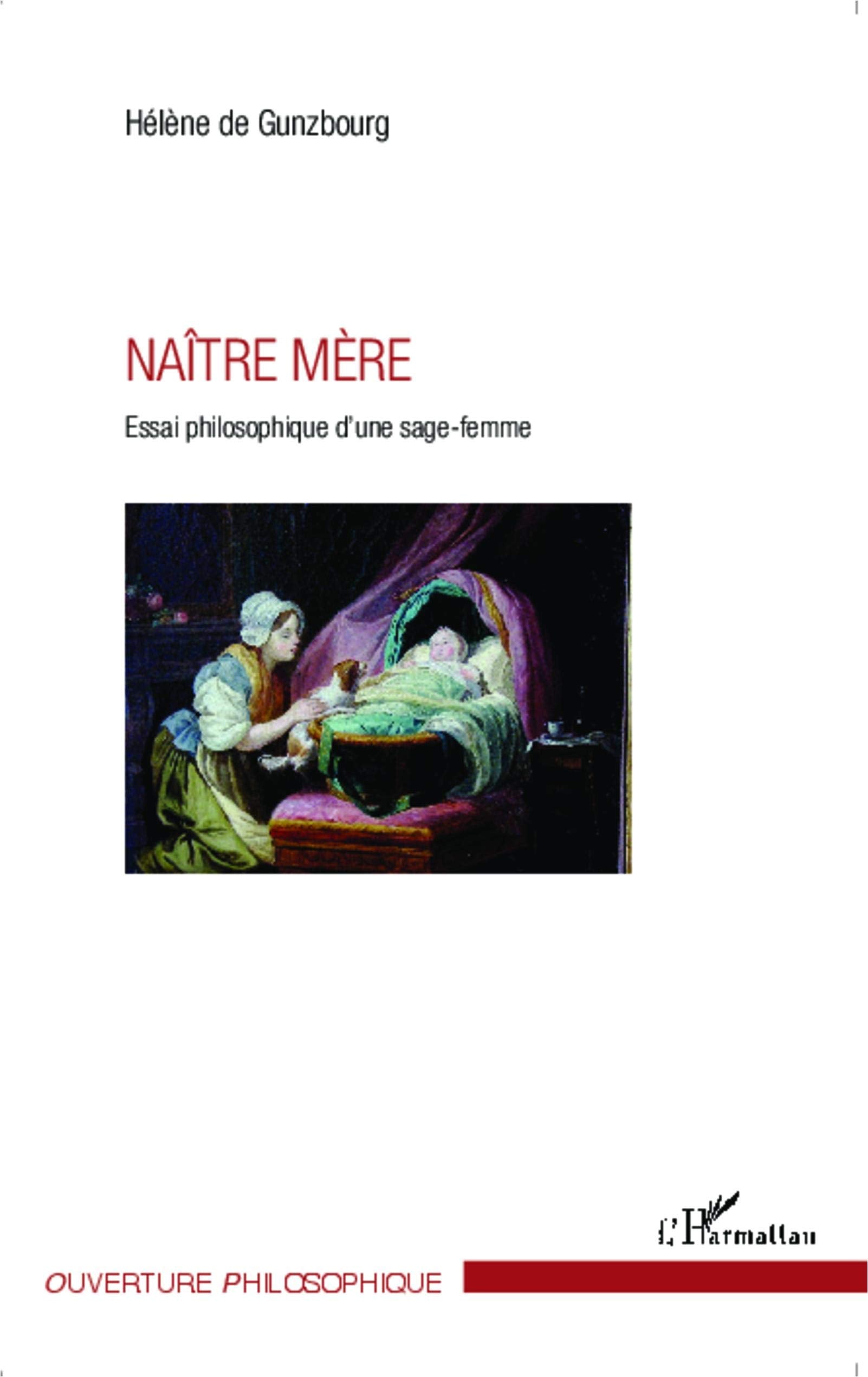 Naître mère: Essai philosophique d'une sage-femme Medicine