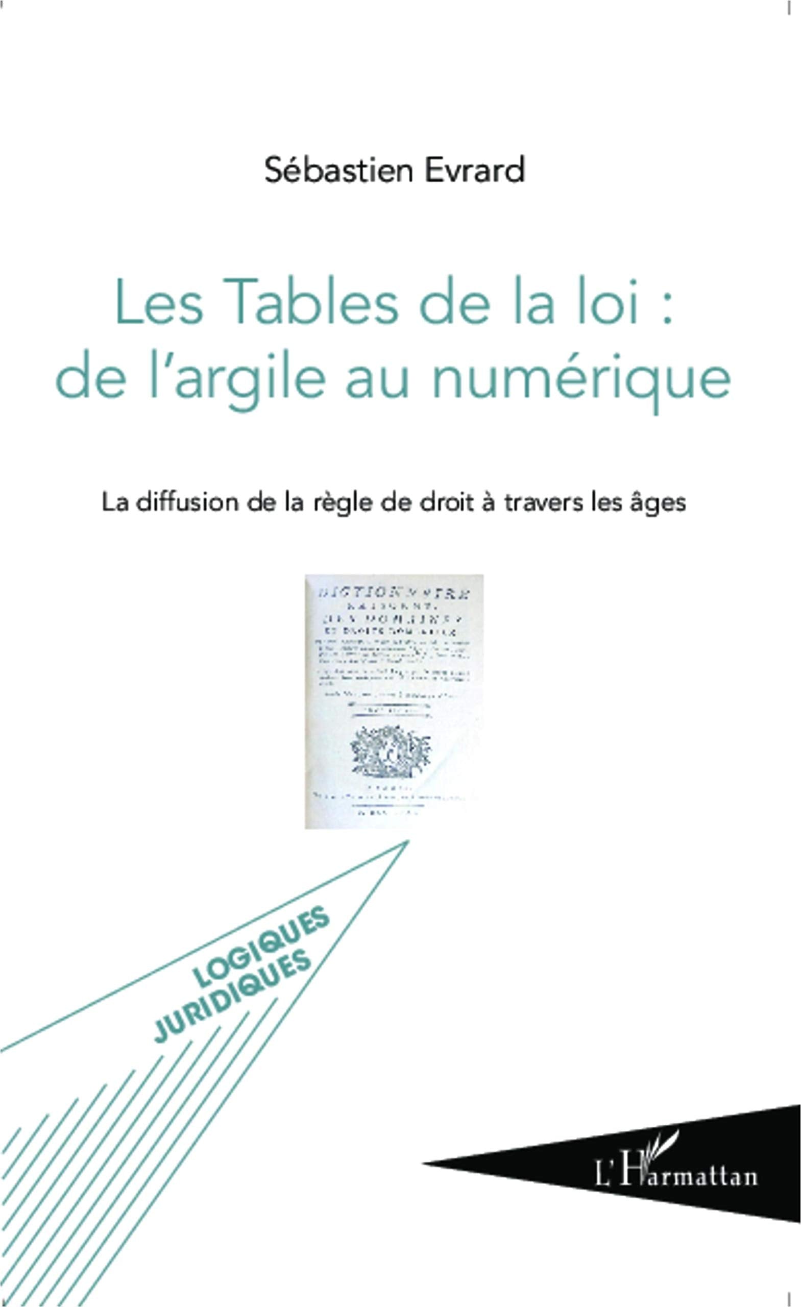 Les Tables de la loi : de l'argile au numérique: La diffusion de la règle de droit à travers les âges book