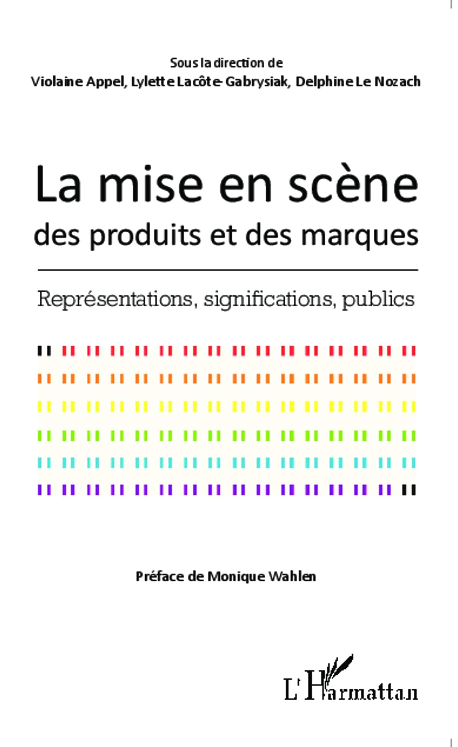La mise en scène des produits et des marques: Représentations, significations, publics book