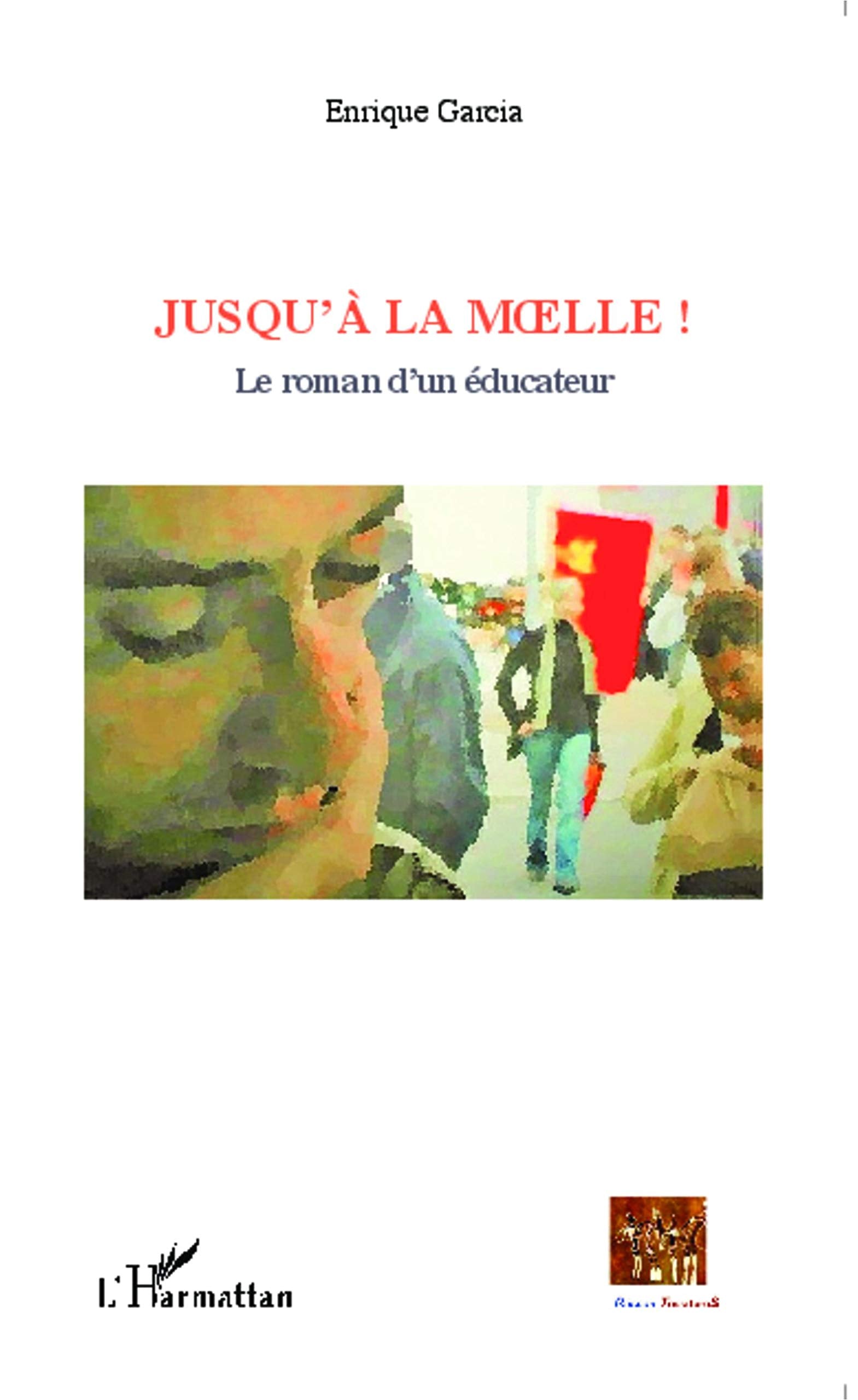 Jusqu'à la moelle !: Le roman d'un éducateur Social Sciences