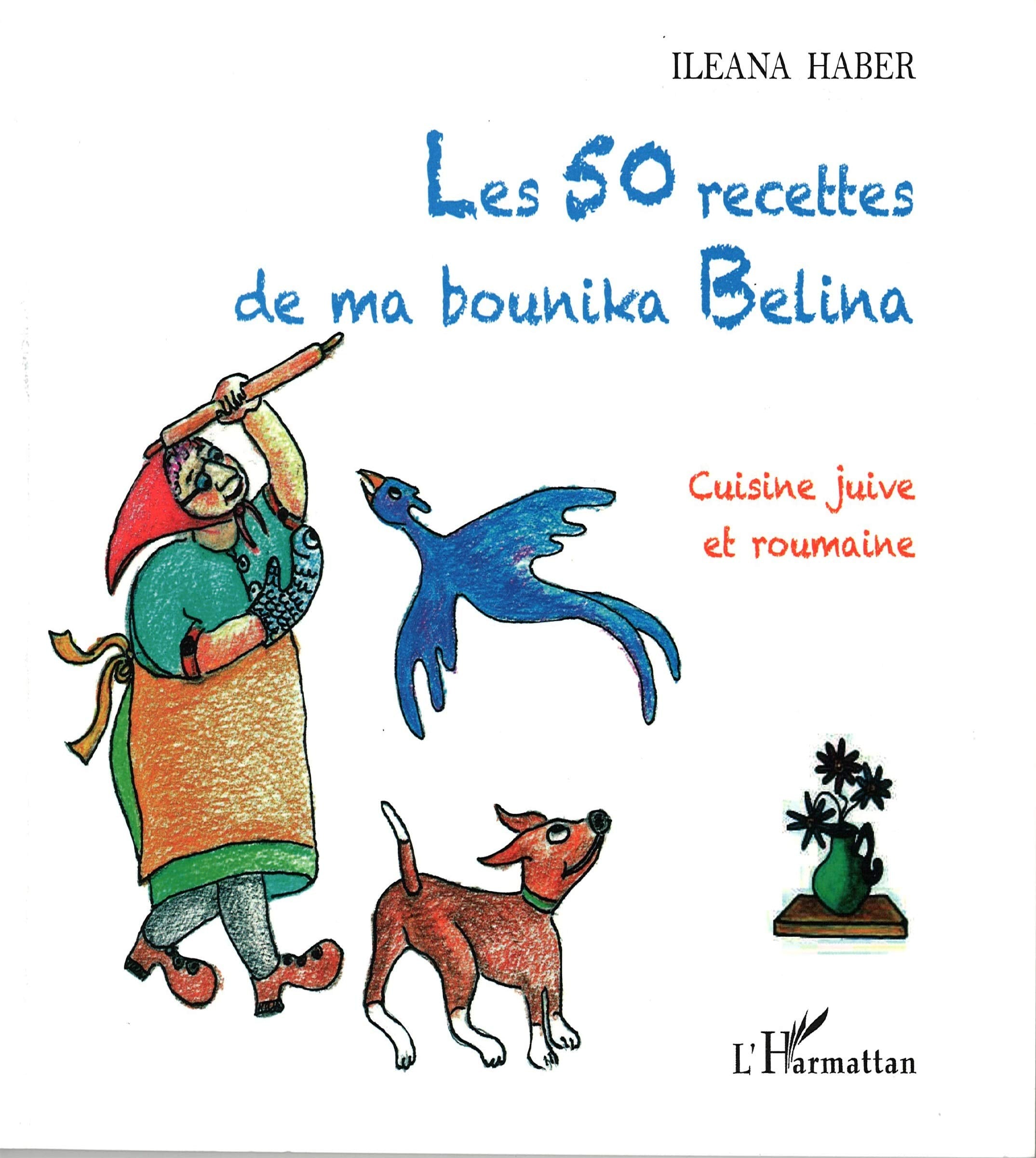 Les 50 recettes de ma bounika Belina: Cuisine juive et roumaine General education